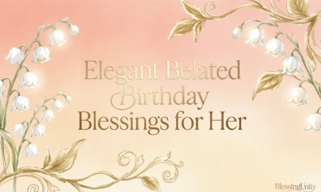 Elegant Belated Birthday Blessings for Her